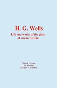  Collection et Edwin E. Slosson & Al. - H. G. Wells - Life and works of the giant of science fiction.