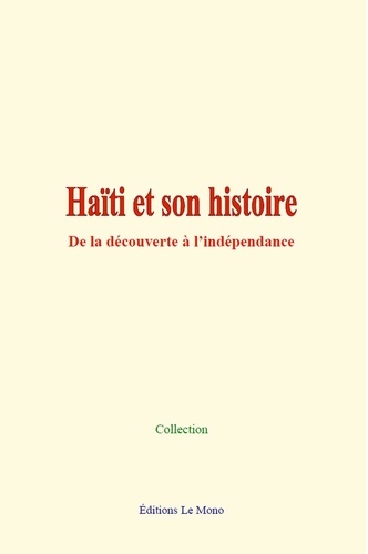 Haïti et son histoire. De la découverte à l'indépendance
