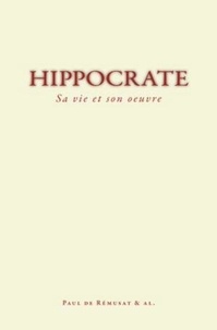  Collection et Paul De Rémusat - Hippocrate : Sa vie et son œuvre.