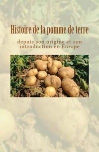  Collection - Histoire de la pomme de terre depuis son origine et son introduction en Europe.
