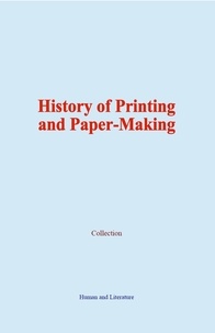 Ebook téléchargements torrent pdf History of Printing and Paper-Making par Collection PDB PDF