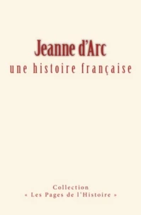 Jeanne d'arc : une histoire française