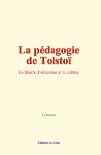 Collection - La pédagogie de Tolstoï - La liberté, l’éducation et la culture.