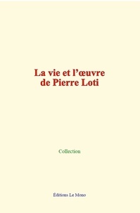 Collection - La vie et l’œuvre de Pierre Loti.