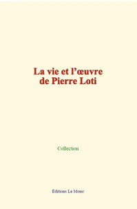 La vie et l’œuvre de Pierre Loti