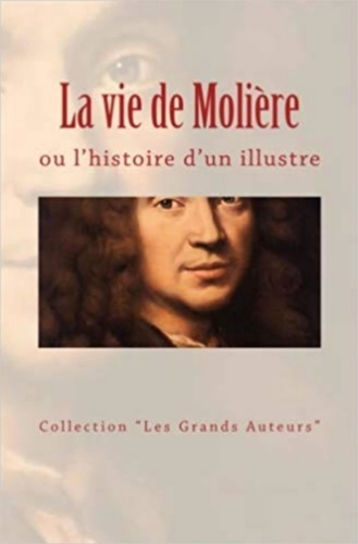 La vie de Molière ou l’histoire d’un illustre
