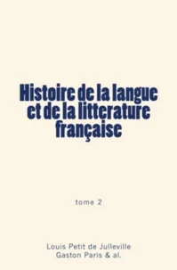 Histoire de la langue et de la littérature française (Tome 2)