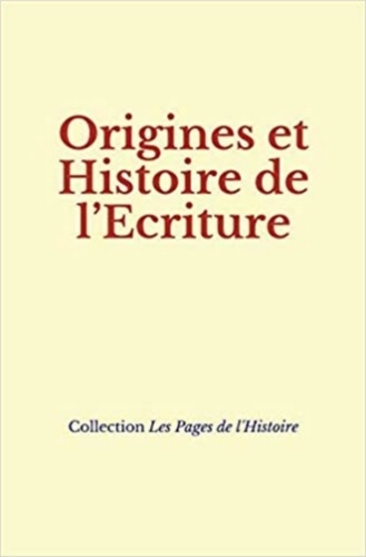Origines et Histoire de l’Ecriture