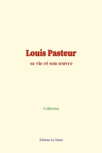  Collection - Louis Pasteur : sa vie et son œuvre.