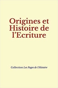  Collection - Origines et Histoire de l’Ecriture.