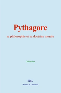 Pythagore : sa philosophie et sa doctrine morale