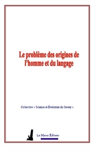 Collection Science Et Evolution du Savoir et G. de Saporta - Le problème des origines de l’homme et du langage.