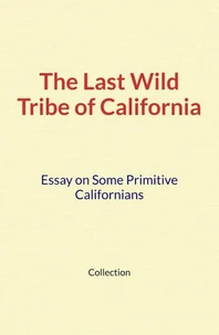 The Last Wild Tribe of California