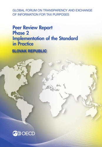  Collective - Global Forum on Transparency and Exchange of Information for Tax Purposes Peer Reviews: Slovak Republic 2014 - Phase 2: Implementation of the Standard in Practice.