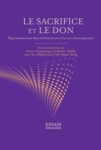 Le sacrifice et le don: Représentations dans la littérature et les arts francophones