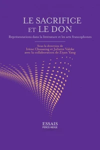 Le sacrifice et le don: Représentations dans la littérature et les arts francophones