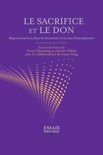 Le sacrifice et le don: Représentations dans la littérature et les arts francophones