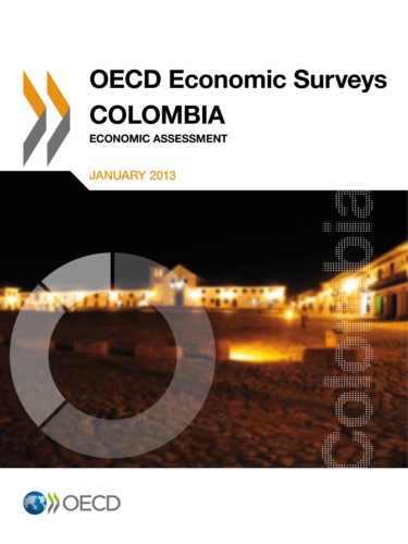 Collective - OECD Economic Surveys: Colombia 2013 - Economic Assessment.