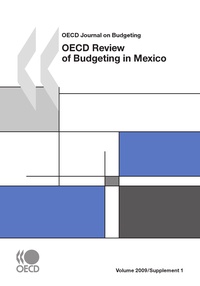  Collective - OECD Journal on Budgeting, Volume 2009 Supplement 1 - OECD Review of Budgeting in Mexico.