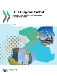  Collective - OECD Regional Outlook 2014 - Regions and Cities: Where Policies and People Meet.