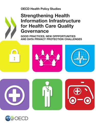  Collective - Strengthening Health Information Infrastructure for Health Care Quality Governance - Good Practices, New Oppportunities and Data Privacy Protection Challenges.