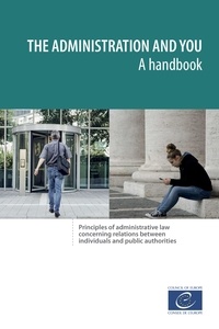  Collective - The administration and you – A handbook - Principles of administrative law concerning relations between individuals and public authorities.