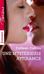 Colleen Collins - Une mystérieuse attirance.