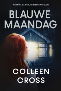  Colleen Cross - Blauwe Maandag - Katerina Carter juridische thrillerserie, #5.