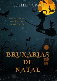 Bruxarias de Natal : Um Mistério das Bruxas de Westwick