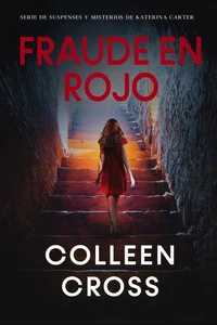 Fraude en rojo : Los misterios de Katerina Carter ; los colores del fraude (misterio, negra y suspense)