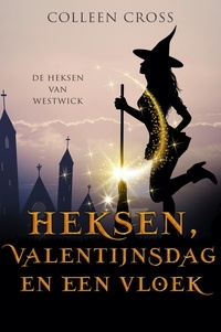  Colleen Cross - Heksen, Valentijnsdag en een vloek - De Heksen van Westwick, #6.