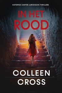  Colleen Cross - In het rood - Katerina Carter juridische thrillerserie, #6.