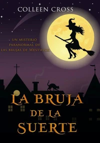 La bruja de la suerte : un misterio paranormal de las brujas de Westwick #2