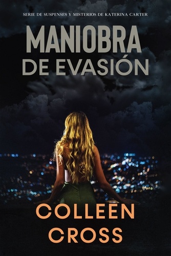  Colleen Cross - Maniobra de evasión - Series thriller de suspenses y misterios de Katerina Carter,  detective privada, #1.