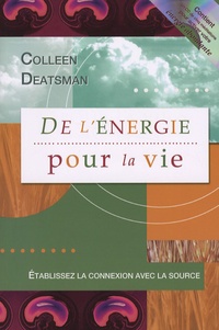 Colleen Deatsman - De l'énergie pour la vie - Etablissez la connexion avec la source. 1 CD audio