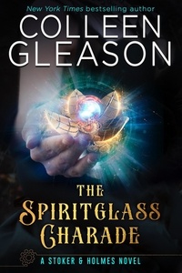  Colleen Gleason - The Spiritglass Charade - Stoker and Holmes, #2.
