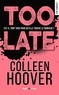 Colleen Hoover - Too late.