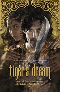 Colleen Houck - Tiger's Dream - The final instalment in the blisteringly romantic Tiger Saga.