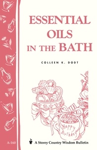 Colleen K. Dodt - Essential Oils in the Bath - Storey's Country Wisdom Bulletin A-160.