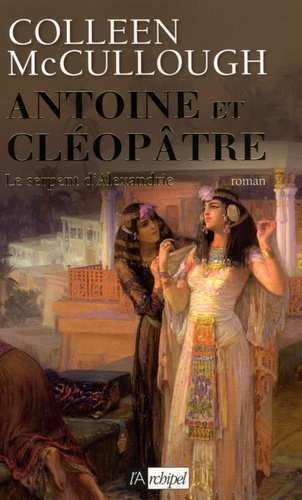 Colleen McCullough - Antoine et Cléopâtre Tome 2 : Le Serpent d'Alexandrie.