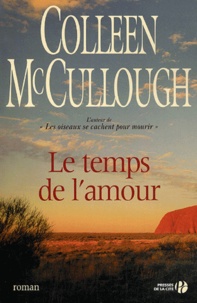 Colleen McCullough - Le temps de l'amour.