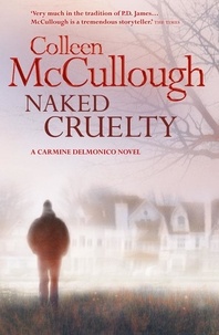 Colleen McCullough - Naked Cruelty.