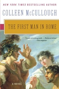 Colleen McCullough - The First Man in Rome.