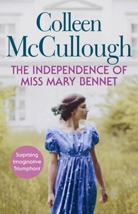 Colleen McCullough - The Independence of Miss Mary Bennet.