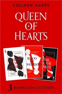 Colleen Oakes - Queen of Hearts Complete Collection - Queen of Hearts; Blood of Wonderland; War of the Cards.