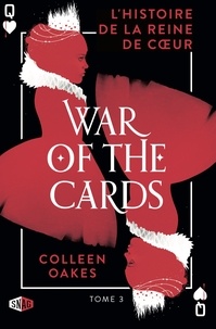 Colleen Oakes - Queen of hearts Tome 3 : War of the cards.