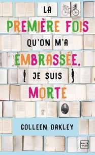 Télécharger des fichiers pdf gratuits ebooksLa première fois qu'on m'a embrassée, je suis morte in French parColleen Oakley iBook