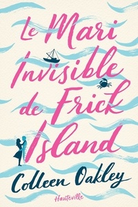 Colleen Oakley - Le mari invisible de Frick Island.