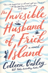 Colleen Oakley - The Invisible Husband of Frick Island.