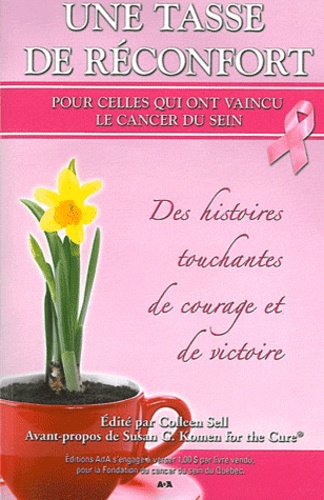 Colleen Sell - Une tasse de réconfort pour celles qui ont vaincu le cancer du sein - Des histoires touchantes de courage et de victoire.